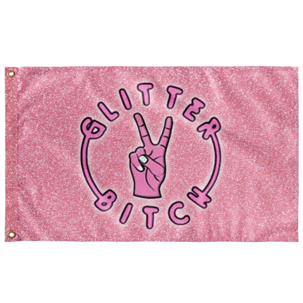 GLITTER BITCH CUSTOM FLAG