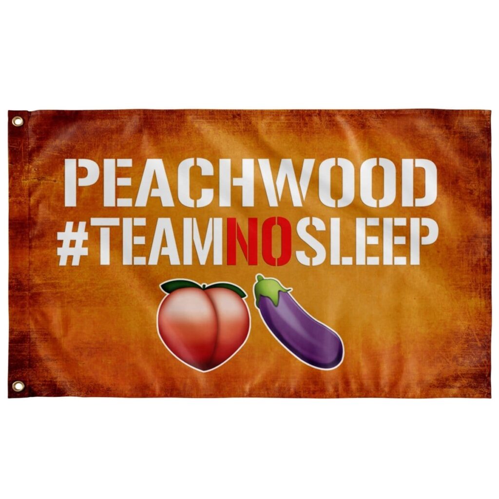 PEACHWOOD TEAM NO SLEEP FLAG