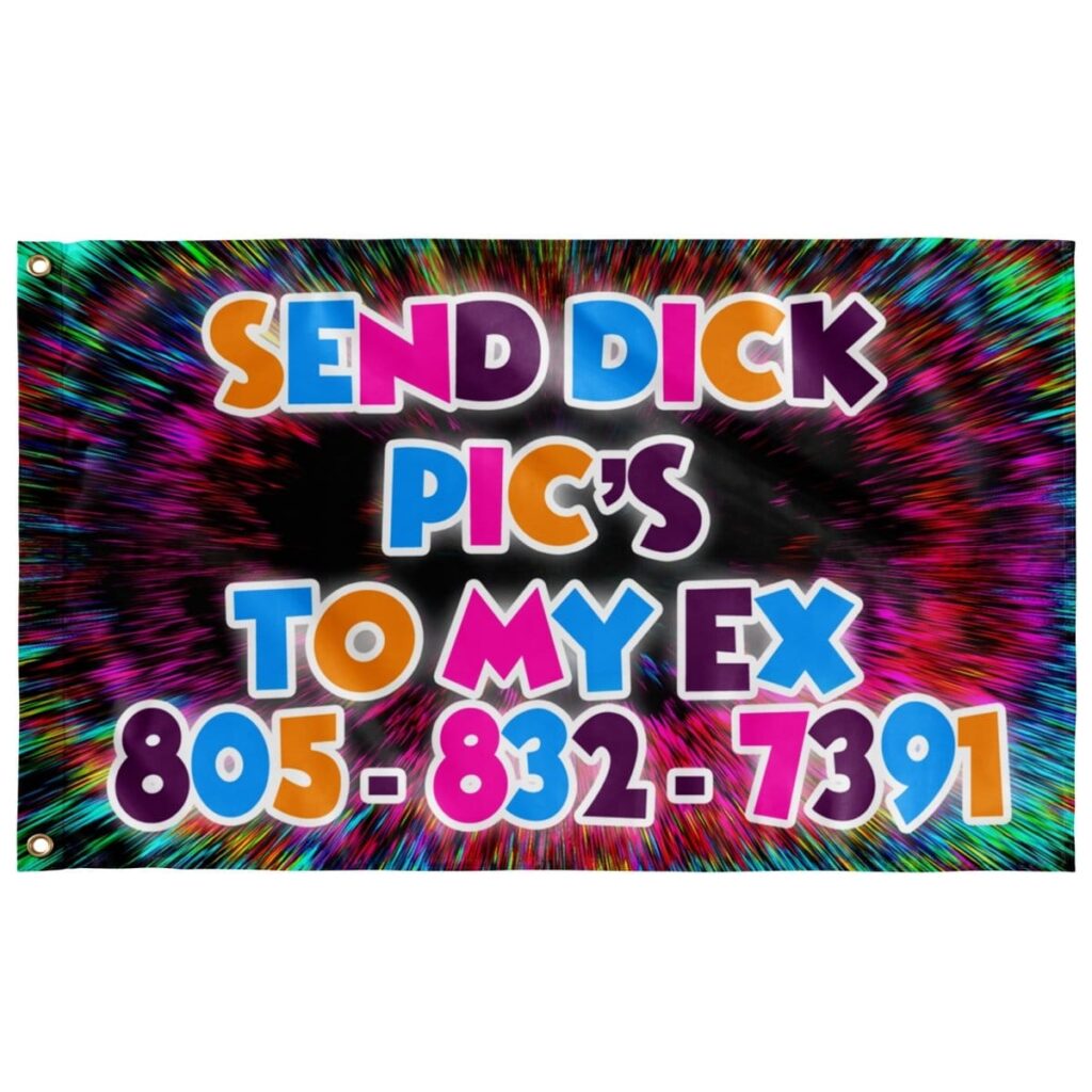 SEND DICK PICS TO MY EX CUSTOMIZED FLA…