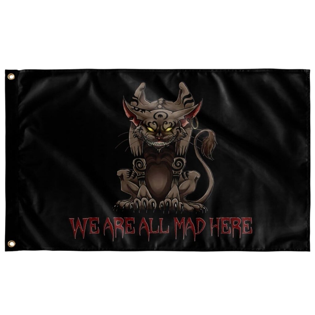 WE ARE ALL MAD HERE FLAG